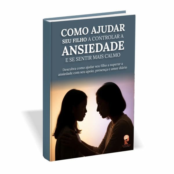 Como Ajudar seu Filho a Controlar Ansiedade